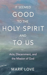 It Seemed Good to the Holy Spirit and to Us