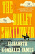 The Bullet Swallower: A Novel