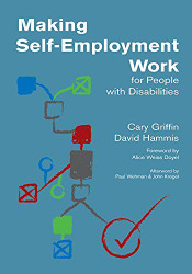 Making Self-Employment Work For People With Disabilities by Cary Griffin