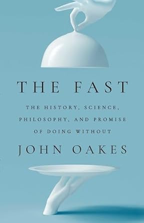 The Fast: The History Science Philosophy and Promise of