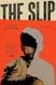 The Slip: A Novel