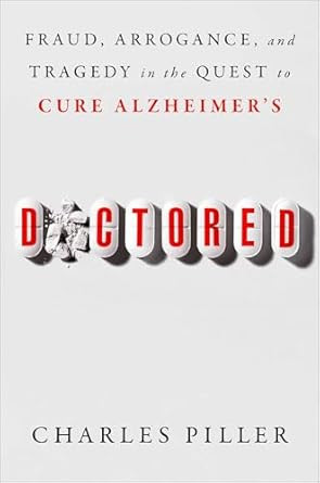 Doctored: Fraud Arrogance and Tragedy in the Quest to Cure