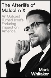 The Afterlife of Malcolm X