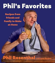 Phil's Favorites: Recipes from Friends and Family to Make at Home