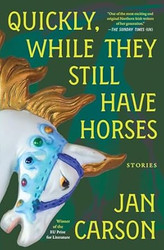 Quickly While They Still Have Horses