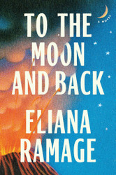 To the Moon and Back: A Novel
