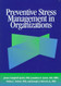 Preventive Stress Management In Organizations