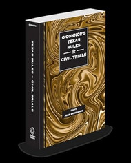 O'Connor's Texas Rules * Civil Trials 2025 ed.