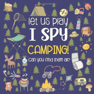 Let Us Play I Spy Camping! A Fun Picture Guessing Game Book