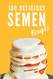 100 Delicious Semen Recipes