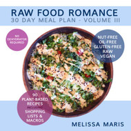 RAW FOOD ROMANCE: 30 DAY MEAL PLAN - VOLUME III
