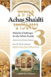 Achas Sha'alti Volume 3: Halachic Challenges for the Whole Family
