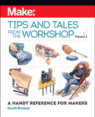 Make: Tips and Tales from the Workshop Volume 2: A Handy