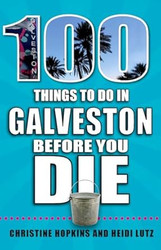 100 Things to Do in Galveston Before You Die