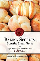Baking Secrets of the Bread Monk 2nd Edition