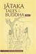 Jataka Tales of the Buddha - Volume I