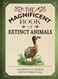 The Magnificent Book of Extinct Animals: