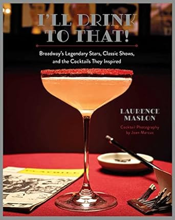 I'll Drink to That! Broadway's Legendary Stars Classic