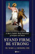 Stand Firm Be Strong