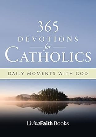 365 Devotions for Catholics: Daily Moments with God Living Faith