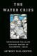 The Water Cries