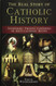 The Real Story of Catholic History