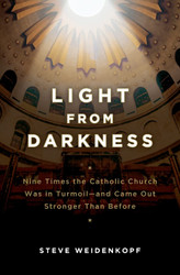 Light From Darkness Nine Times the Catholic Church Was in