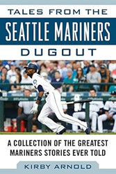 Tales from the Seattle Mariners Dugout
