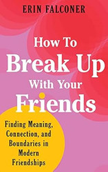 How to Break Up with Your Friends