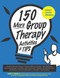 150 More Group Therapy Activities & TIPS
