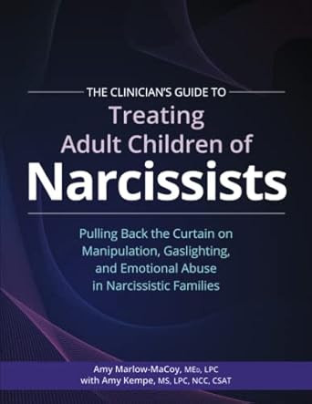 The Clinicians Guide to Treating Adult Children of Narcissists