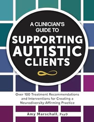 A Clinicians Guide to Supporting Autistic Clients
