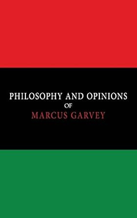 Philosophy and Opinions of Marcus Garvey [Volumes I & II in One
