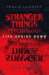 Stranger Things Psychology: Life Upside Down