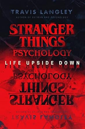 Stranger Things Psychology: Life Upside Down