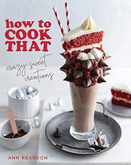 How to Cook That: Crazy Sweet Creations