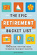 The Epic Retirement Bucket List The Epic Retirement Bucket List