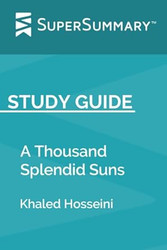 Study Guide: A Thousand Splendid Suns by Khaled Hosseini