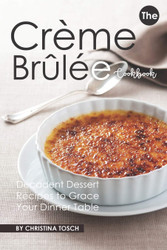 The Creme Brulee Cookbook