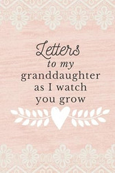 Letters To My Granddaughter As I Watch You Grow