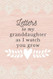 Letters To My Granddaughter As I Watch You Grow
