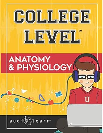 College Level Anatomy and Physiology