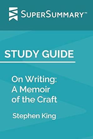 Study Guide: On Writing: A Memoir of the Craft by Stephen King