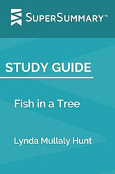Study Guide: Fish in a Tree by Lynda Mullaly Hunt