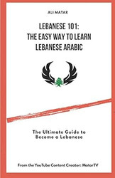 Lebanese 101: The Easy Way to Learn Lebanese Arabic: The