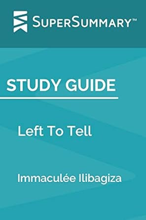 Study Guide: Left To Tell by Immaculee Ilibagiza