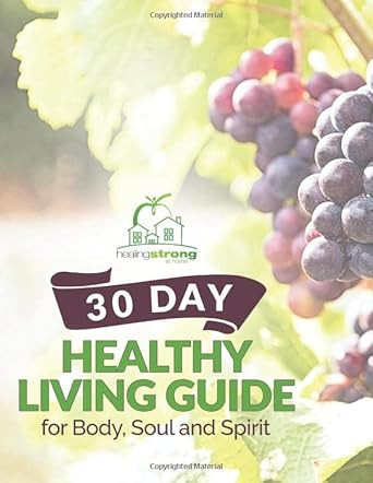 30 Day Healthy Living Guide For Body Soul and Spirit