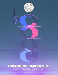 Arranging Barbershop Vol. 1