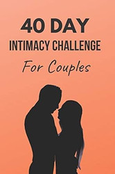 40 Day Intimacy Challenge For Couples