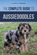 The Complete Guide to Aussiedoodles